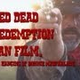 The Red Dead Movie Is Out, And It Sure Is Something